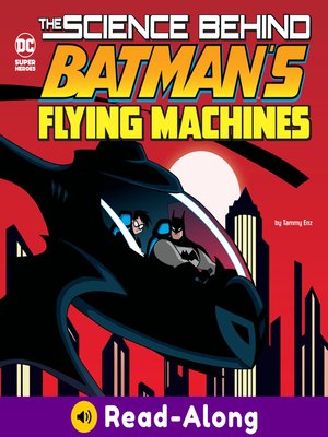 cover image of The Science Behind Batman's Flying Machines